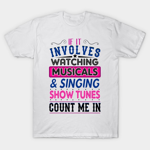 Musicals and Show Tunes Lover T-Shirt by KsuAnn